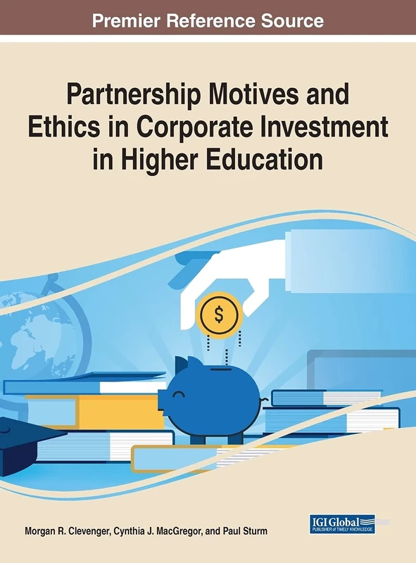 Partnership Motives and Ethics in Corporate Investment in Higher Education (Advances in Higher Education and Professional Development)