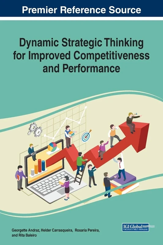 Dynamic Strategic Thinking for Improved Competitiveness and Performance (Advances in Business Strategy and Competitive Advantage (ABSCA))