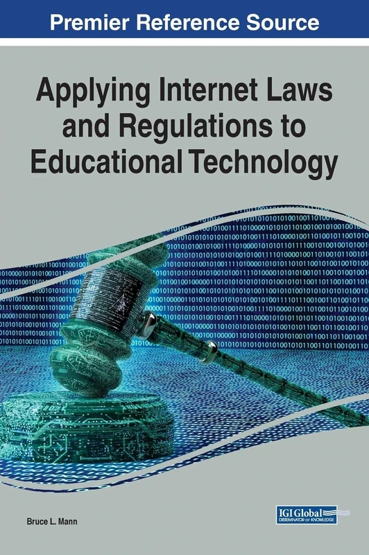 Applying Internet Laws and Regulations to Educational Technology (Advances in Public Policy and Administration (Appa)) - Image 1