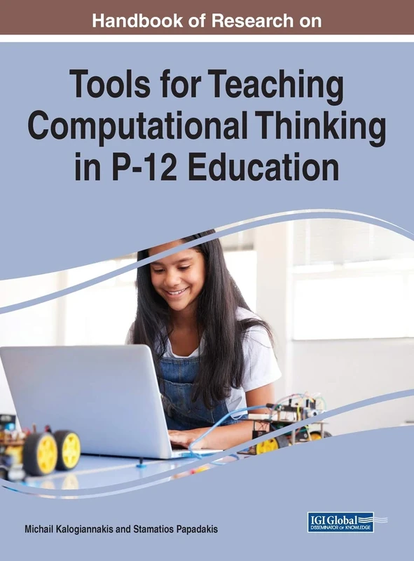 Handbook of Research on Tools for Teaching Computational Thinking in P-12 Education (Advances in Early Childhood and K-12 Education)