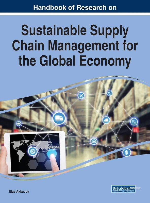 Handbook of Research on Sustainable Supply Chain Management for the Global Economy (Advances in Logistics, Operations, and Management Science)