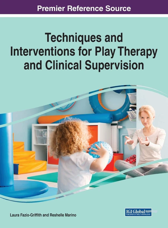 Techniques and Interventions for Play Therapy and Supervision