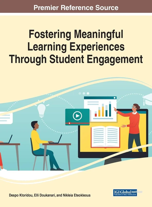 Fostering Meaningful Learning Experiences Through Student Engagement (Advances in Educational Technologies and Instructional Design)