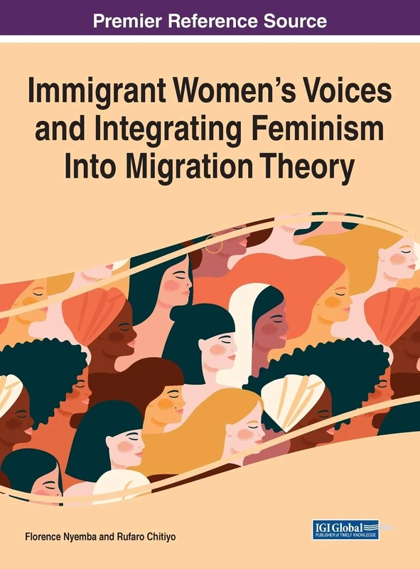 Immigrant Women's Voices and Integrating Feminism Into Migration Theory (Advances in Religious and Cultural Studies (ARCS))