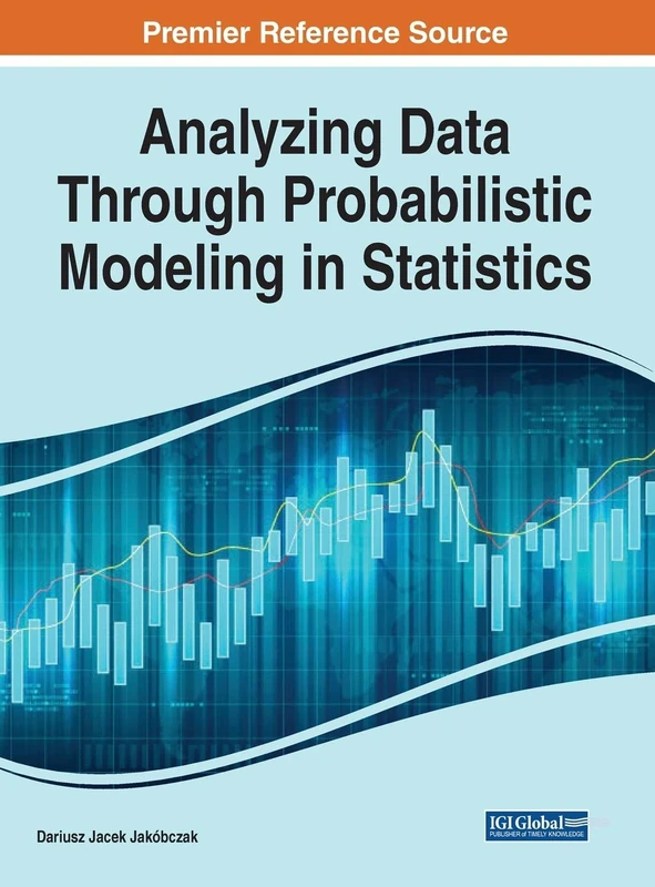 Analyzing Data Through Probabilistic Modeling in Statistics (Premier Reference Source: Advances in Data Mining and Database Management)