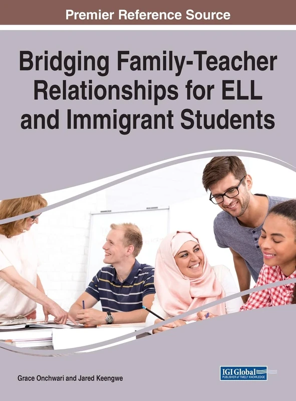Bridging Family-Teacher Relationships for ELL and Immigrant Students (Advances in Early Childhood and K-12 Education)