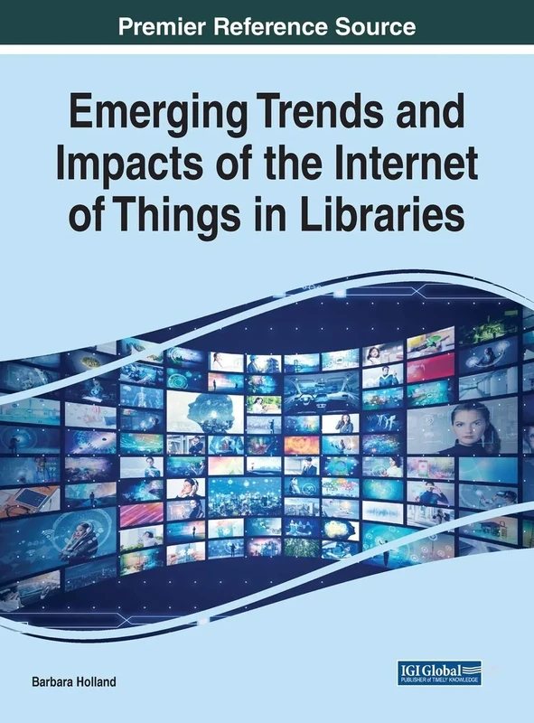 Emerging Trends and Impacts of the Internet of Things in Libraries (Advances in Library and Information Science (ALIS))