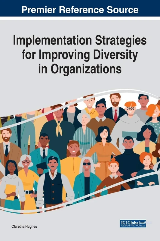 Implementation Strategies for Improving Diversity in Organizations (Advances in Human Resources Management and Organizational Development)