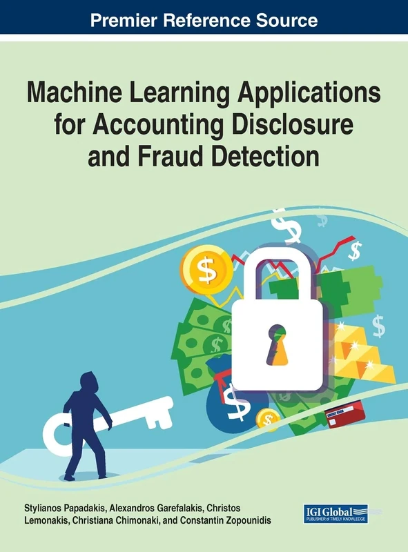 Machine Learning Applications for Accounting Disclosure and Fraud Detection (e-Book Collection - Copyright 2021)
