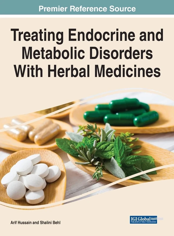 Treating Endocrine and Metabolic Disorders With Herbal Medicines (Advances in Medical Diagnosis, Treatment, and Care)
