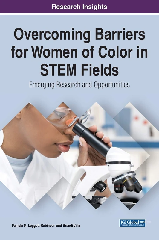 Overcoming Barriers for Women of Color in STEM Fields: Emerging Research and Opportunities (Advances in Human and Social Aspects of Technology)