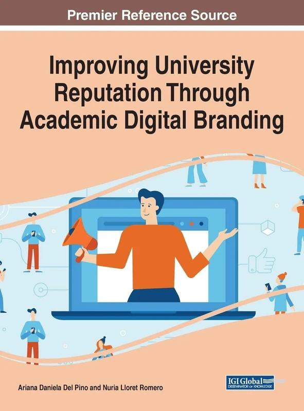 Improving University Reputation Through Academic Digital Branding (Advances in Educational Marketing, Administration, and Leadership)