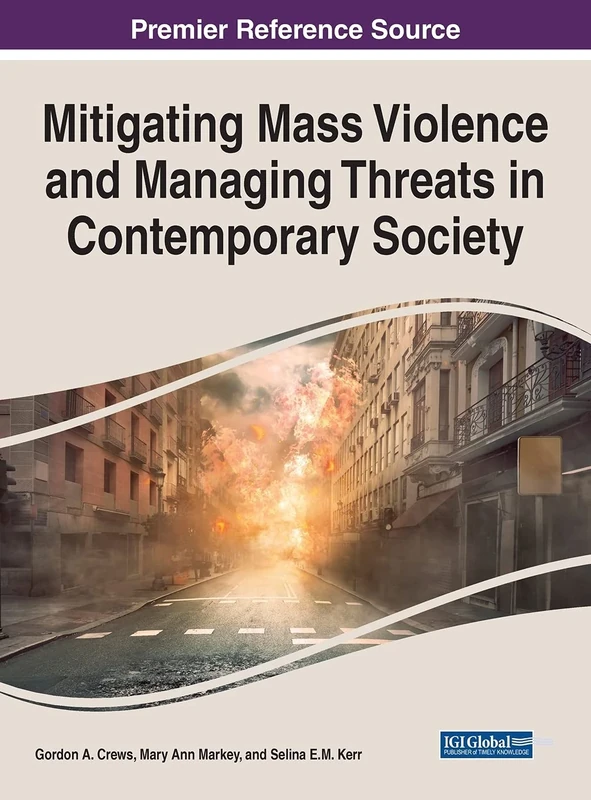 Mitigating Mass Violence and Managing Threats in Contemporary Society (Advances in Psychology, Mental Health, and Behavioral Studies)
