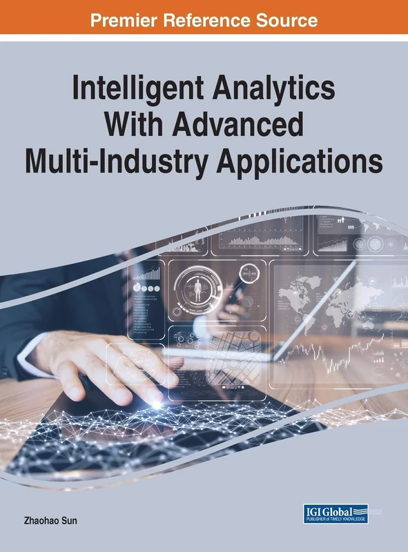 Intelligent Analytics With Advanced Multi-Industry Applications (Advances in Data Mining and Database Management)