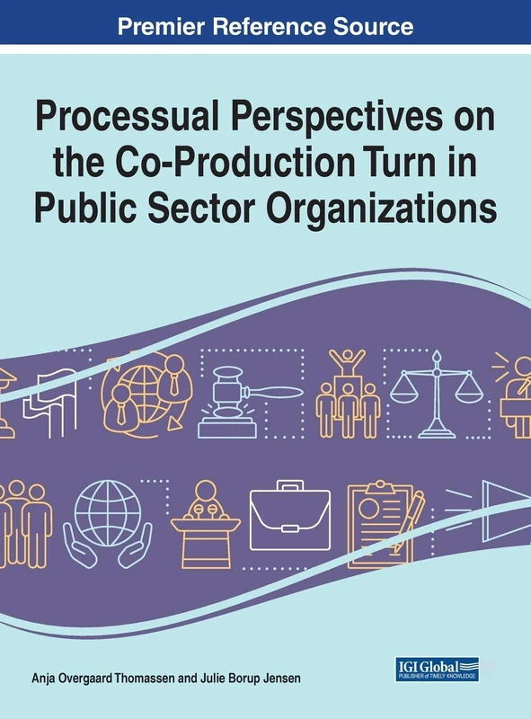 Processual Perspectives on the Co-Production Turn in Public Sector Organizations (e-Book Collection - Copyright 2021)