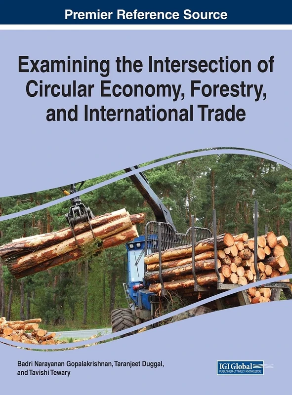 Examining the Intersection of Circular Economy, Forestry, and International Trade (Advances in Finance, Accounting, and Economics)