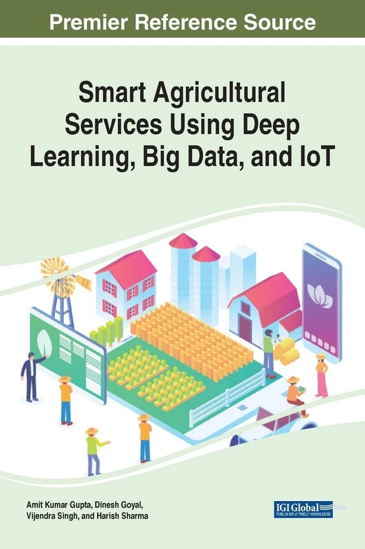Smart Agricultural Services Using Deep Learning, Big Data, and IoT (Advances in Enviornmental Engineering and Green Technologies)