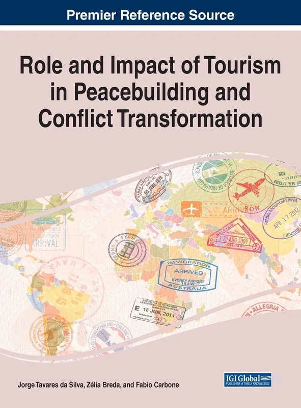 Role and Impact of Tourism in Peacebuilding and Conflict Transformation (Advances in Hospitality, Tourism, and the Services Industry)