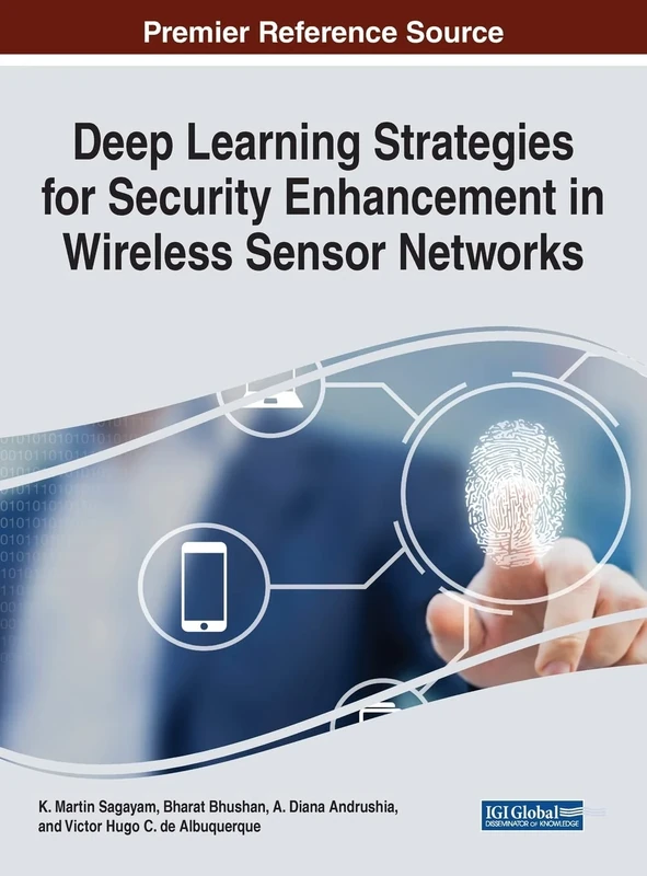 Deep Learning Strategies for Security Enhancement in Wireless Sensor Networks (Advances in Information Security, Privacy, and Ethics)