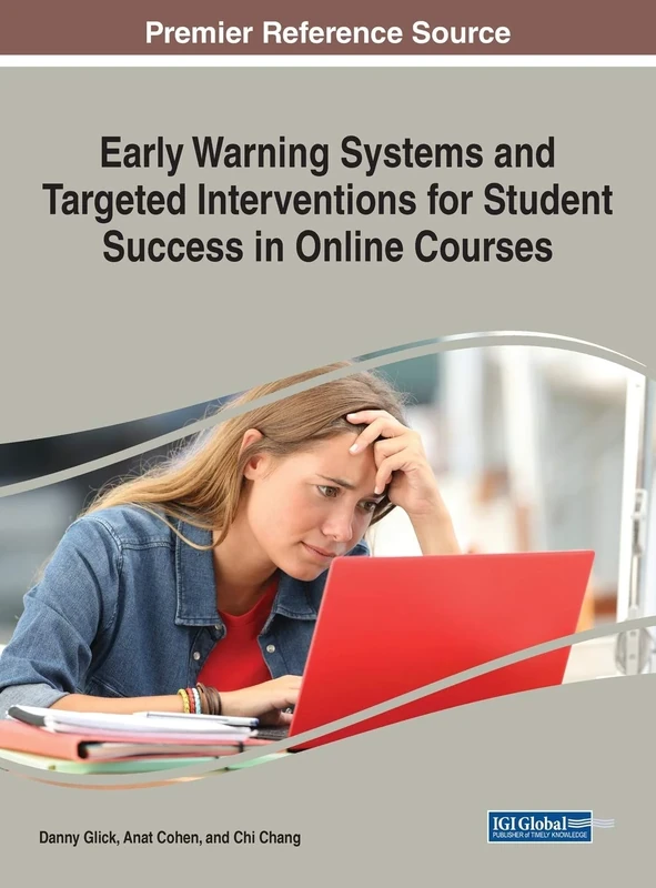 Early Warning Systems and Targeted Interventions for Student Success in Online Courses (Advances in Educational Technologies and Instructional Design (AETID))