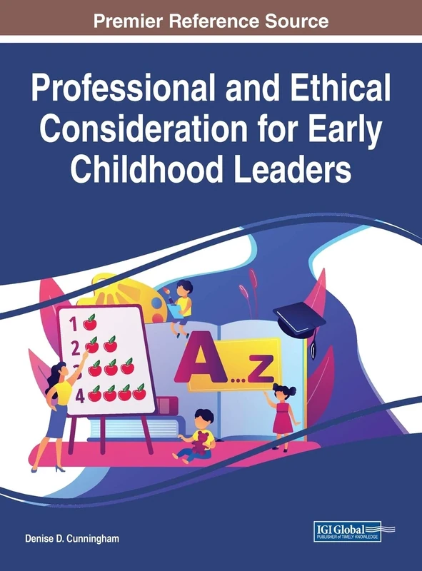 Professional and Ethical Consideration for Early Childhood Leaders (Advances in Educational Marketing, Administration, and Leadership)