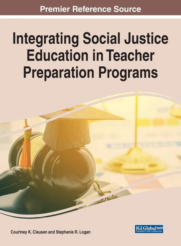 Integrating Social Justice Education in Teacher Preparation Programs (Advances in Higher Education and Professional Development)