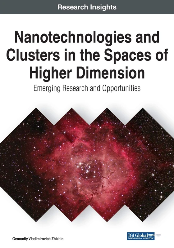 Nanotechnologies and Clusters in the Spaces of Higher Dimension: Emerging Research and Opportunities