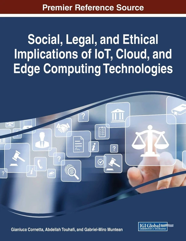 Social, Legal, and Ethical Implications of IoT, Cloud, and Edge Computing Technologies (Advances in Information Security, Privacy, and Ethics (Aispe))