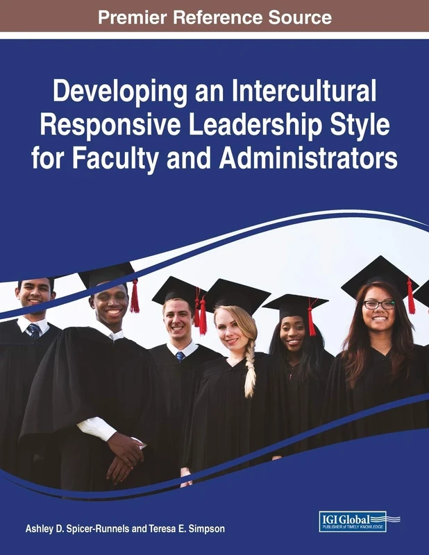 Developing an Intercultural Responsive Leadership Style for Faculty and Administrators (Advances in Educational Marketing, Administration and Leadership (Aemal))