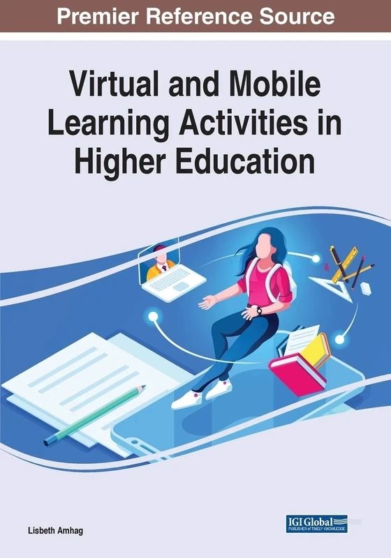 Virtual and Mobile Learning Activities in Higher Education (Advances in Educational Technologies and Instructional Design)