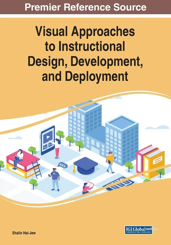Visual Approaches to Instructional Design, Development, and Deployment (Advances in Educational Technologies and Instructional Design)