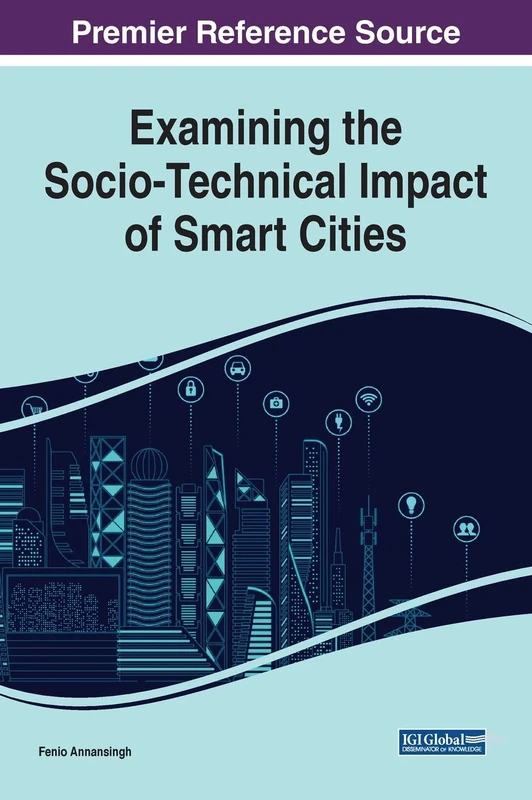 Examining the Socio-Technical Impact of Smart Cities (Advances in Human and Social Aspects of Technology)