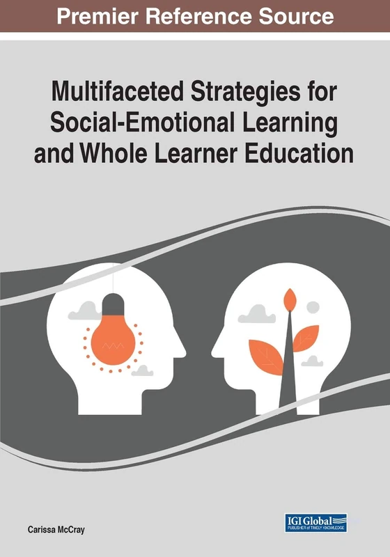 Multifaceted Strategies for Social-Emotional Learning and Whole Learner Education (Advances in Early Childhood and K-12 Education (Aecke) Book Series)