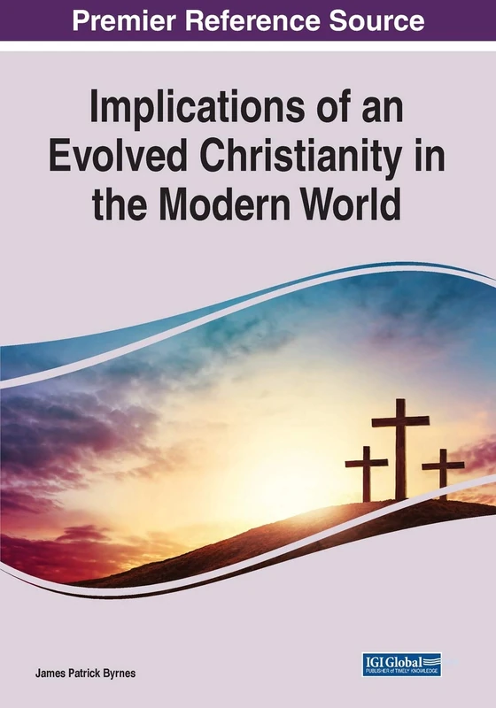 Implications of an Evolved Christianity in the Modern World (Advances in Religious and Cultural Studies (Arcs))