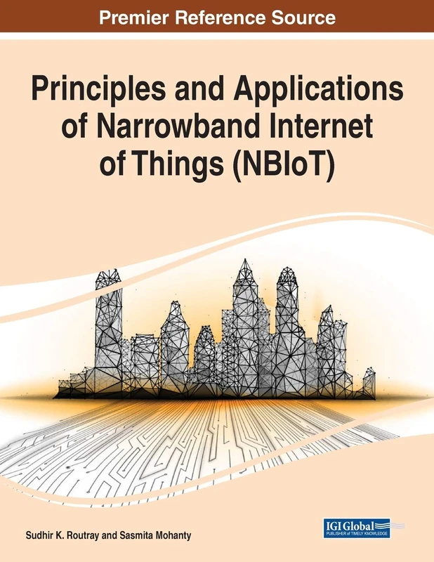 Principles and Applications of Narrowband Internet of Things (NBIoT) (Advances in Wireless Technologies and Telecommunication)