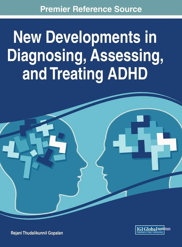 New Developments in Diagnosing, Assessing, and Treating ADHD (Advances in Medical Diagnosis, Treatment, and Care (Amdtc))