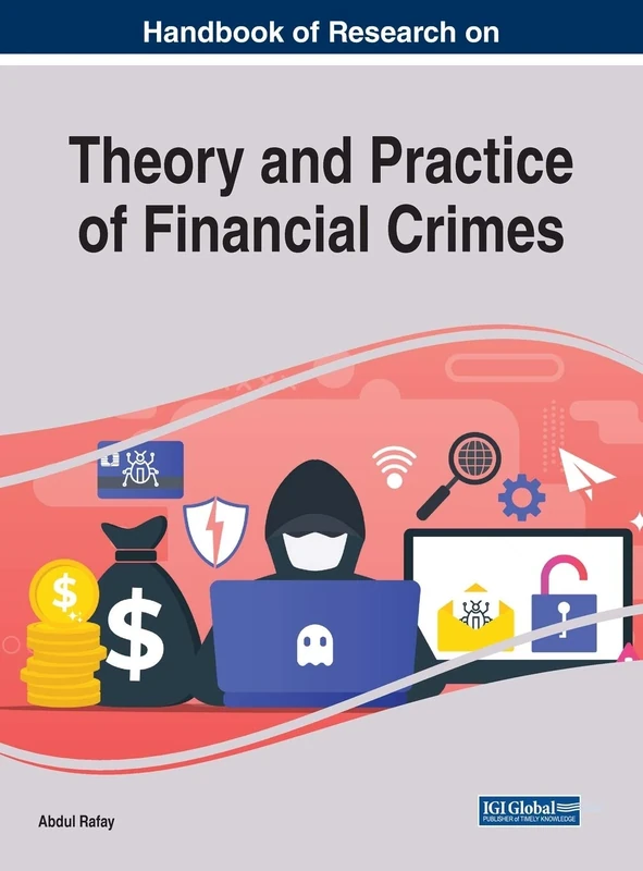Theories, Practices, and Cases of Illicit Money and Financial Crime (Advances in Finance, Accounting, and Economics (Afae))