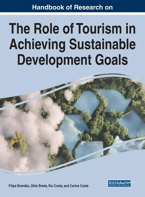 Handbook of Research on the Role of Tourism in Achieving Sustainable Development Goals (Advances in Hospitality, Tourism, and the Services Industry)