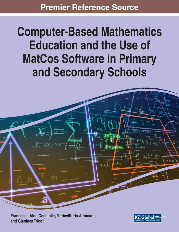 Computer-Based Mathematics Education and the Use of MatCos Software in Primary and Secondary Schools (Advances in Early Childhood and K-12 Education)