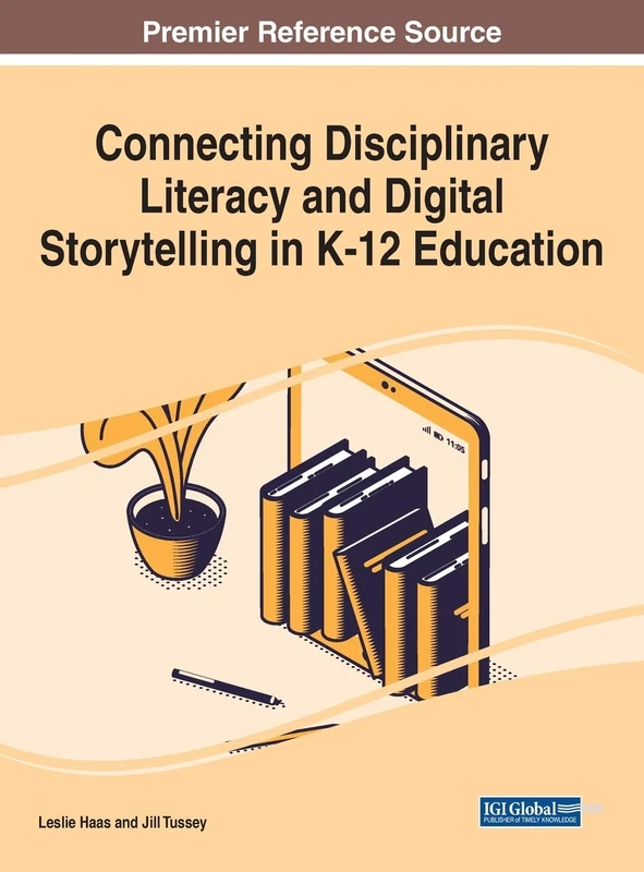 Connecting Disciplinary Literacy and Digital Storytelling in K-12 Education (Advances in Early Childhood and K-12 Education)
