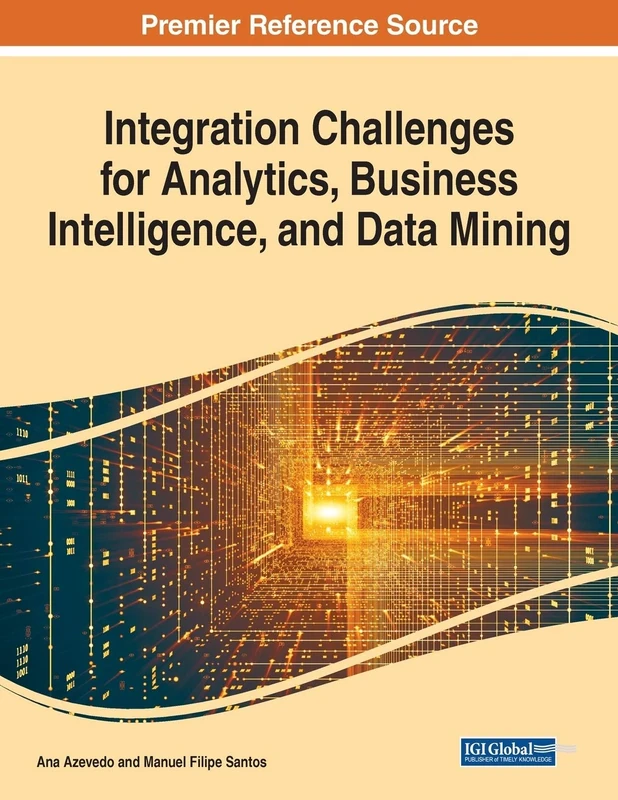 Integration Challenges for Analytics, Business Intelligence, and Data Mining: Premier Reference Source