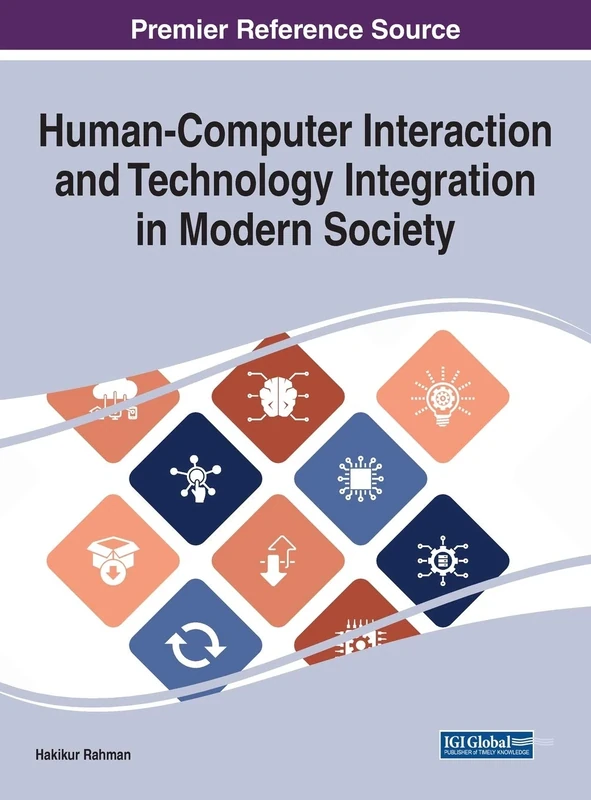 Human-Computer Interaction and Technology Integration in Modern Society (Advances in Human and Social Aspects of Technology)