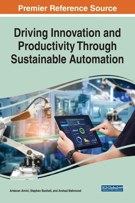 Driving Innovation and Productivity Through Sustainable Automation (Advances in Computational Intelligence and Robotics)