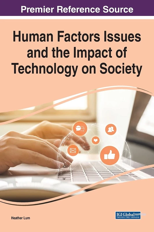 Human Factors Issues and the Impact of Technology on Society (Advances in Human and Social Aspects of Technology)