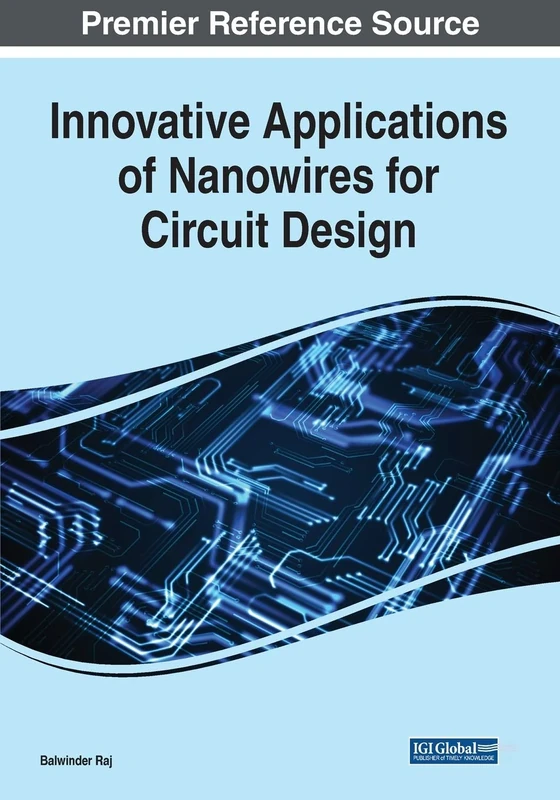 Innovative Applications of Nanowires for Circuit Design (Advances in Computer and Electrical Engineering (Acee))
