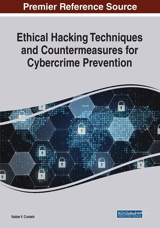 Ethical Hacking Techniques and Countermeasures for Cybercrime Prevention (Advances in Information Security, Privacy., and Ethics (Aispe))