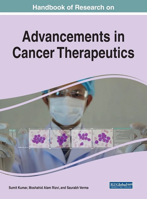 Handbook of Research on Advancements in Cancer Therapeutics (Advances in Medical Diagnosis, Treatment, and Care)