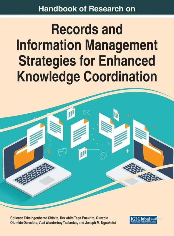 Handbook of Research on Records and Information Management Strategies for Enhanced Knowledge Coordination (Advances in Library and Information Science)