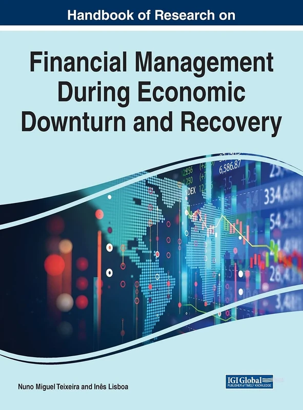 Handbook of Research on Financial Management During Economic Downturn and Recovery