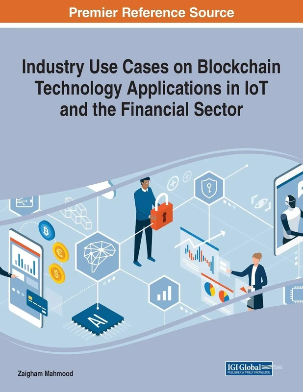 Industry Use Cases on Blockchain Technology Applications in IoT and the Financial Sector (Advances in Data Mining and Database Management)